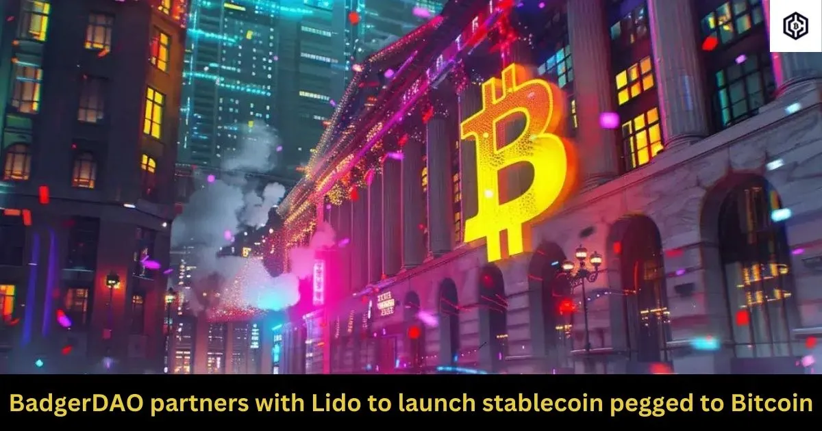 BadgerDAO partners with Lido to launch stablecoin pegged to Bitcoin