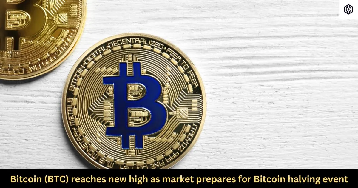 Bitcoin (BTC) reaches new high as market prepares for Bitcoin halving event