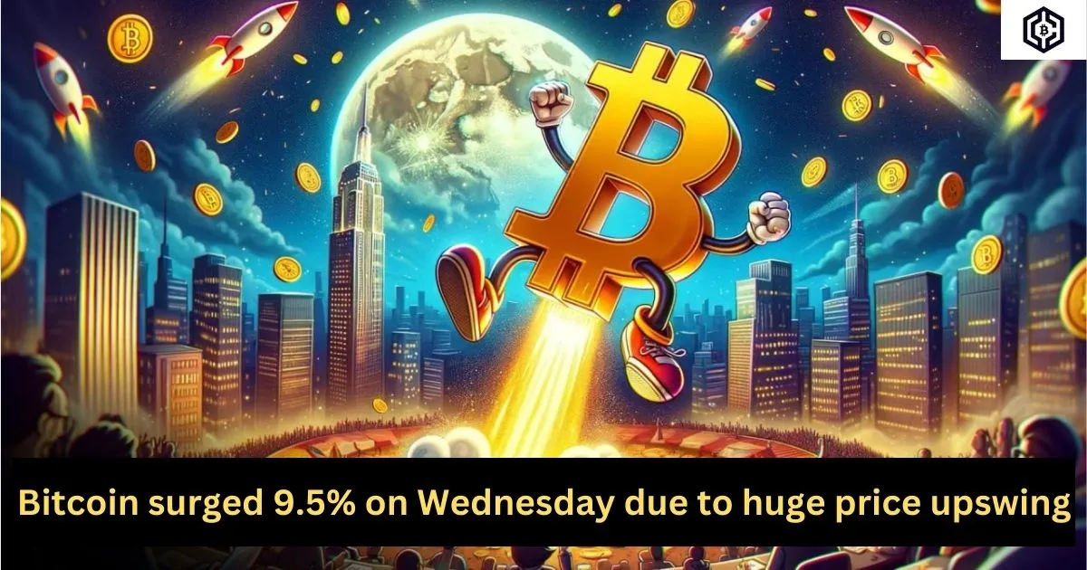 Bitcoin surged 9.5 on Wednesday due to huge price upswing