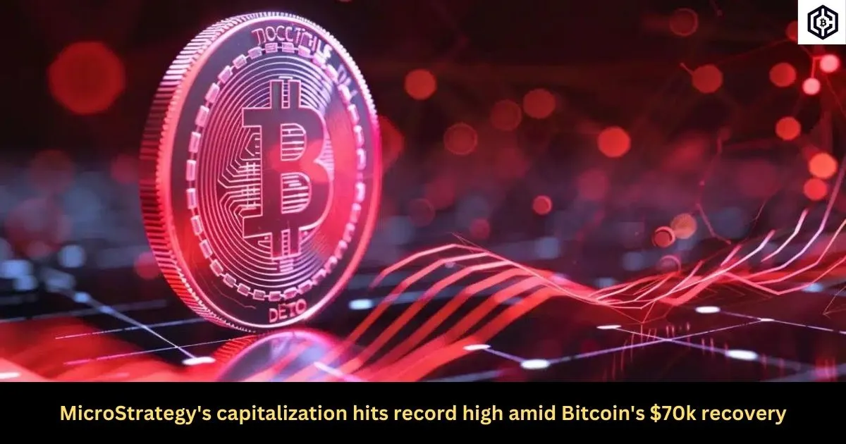 MicroStrategy's capitalization hits record high amid Bitcoin's 70k recovery