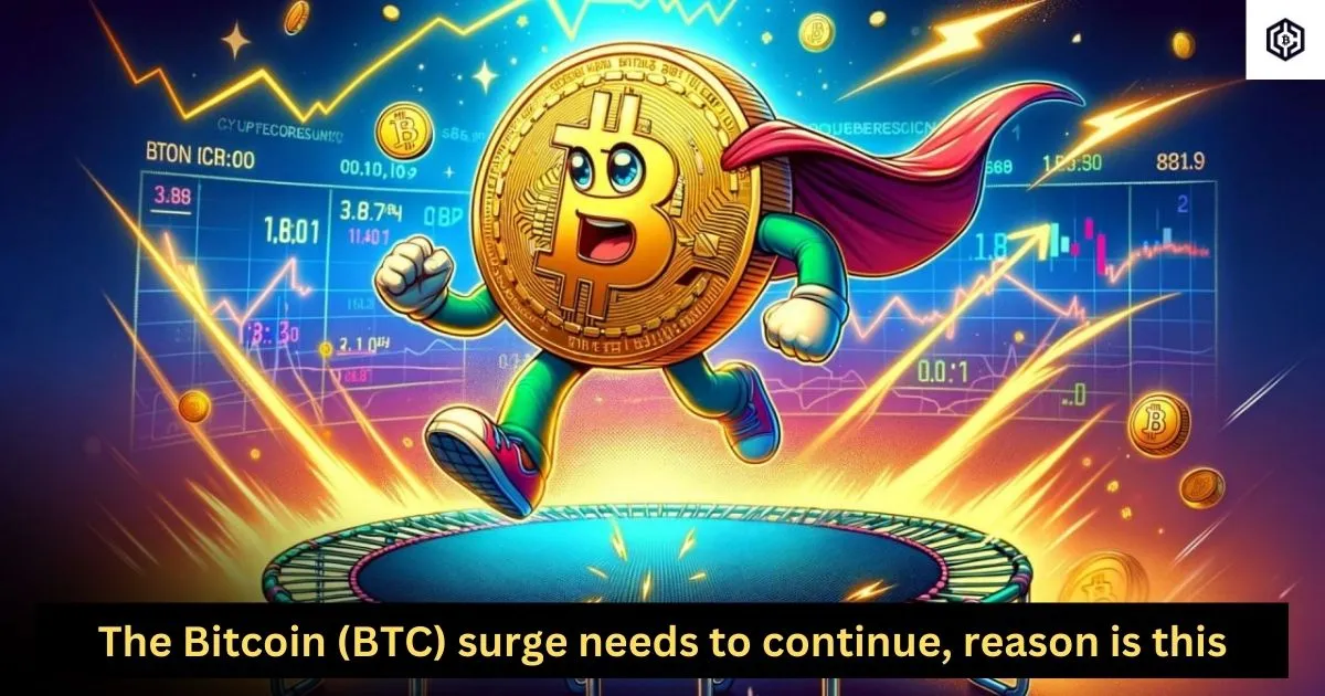 The Bitcoin (BTC) surge needs to continue, reason is this