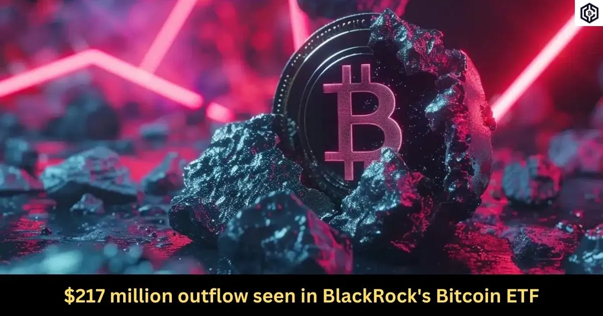 217 million outflow seen in BlackRock's Bitcoin ETF