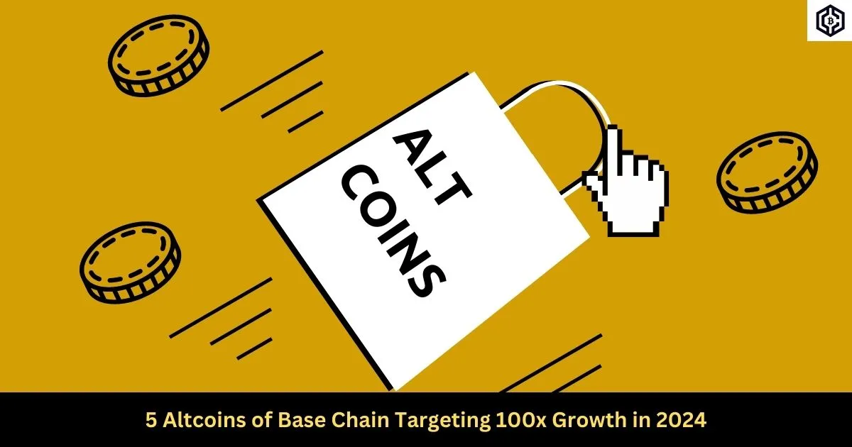5 Altcoins of Base Chain Targeting 100x Growth in 2024