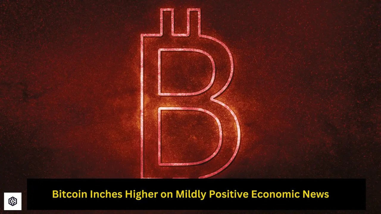 Bitcoin Inches Higher on Mildly Positive Economic News