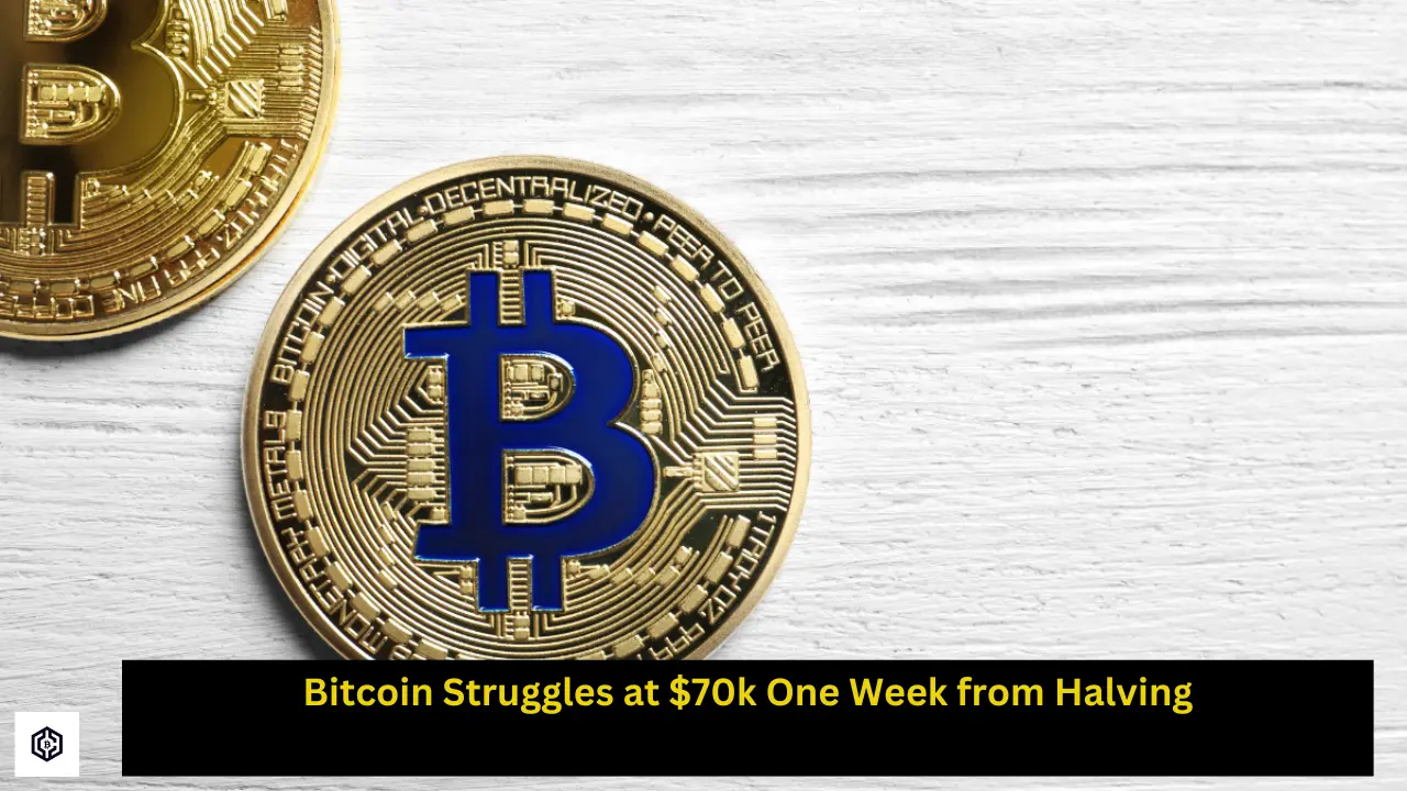 Bitcoin Struggles at 70k One Week from Halving