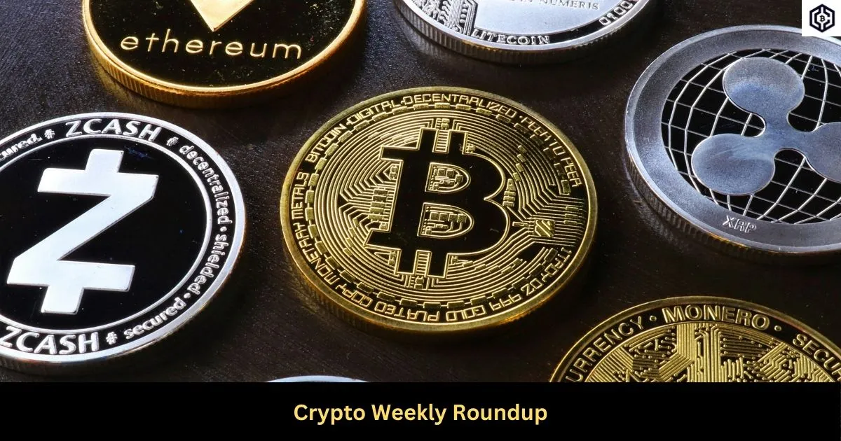 Crypto Weekly Roundup