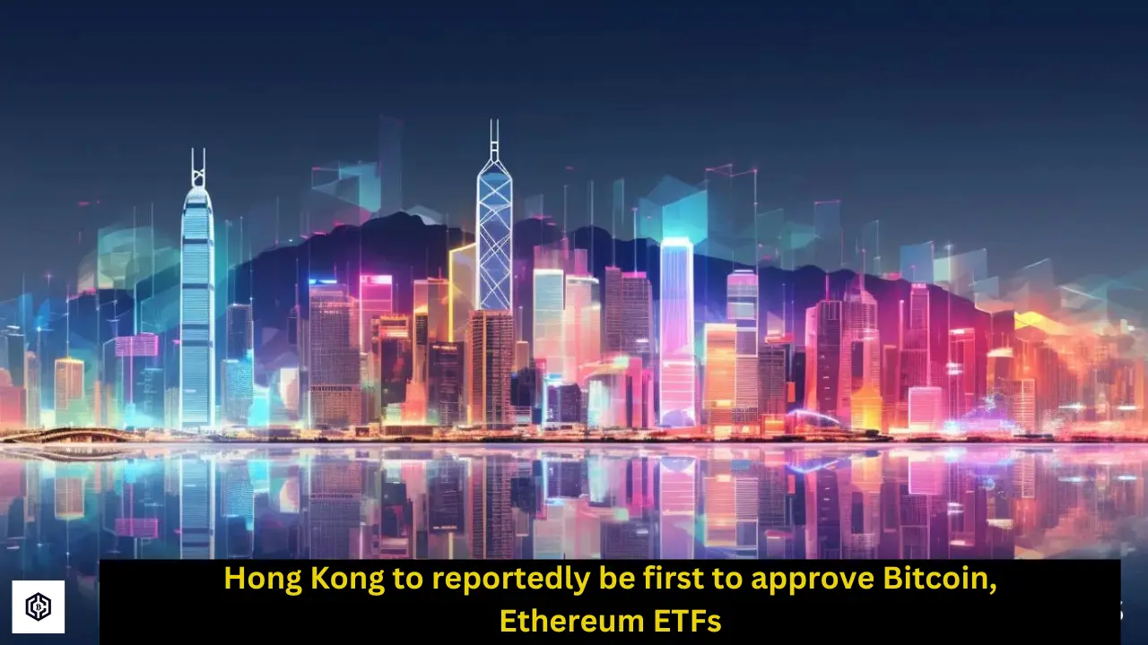 Hong Kong to reportedly be first to approve Bitcoin, Ethereum ETF