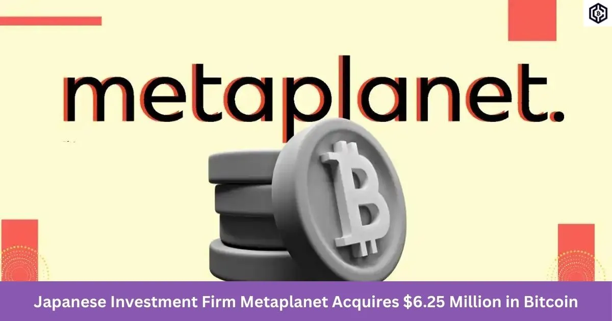 Japanese Investment Firm Metaplanet Acquires 6.25 Million in Bitcoin