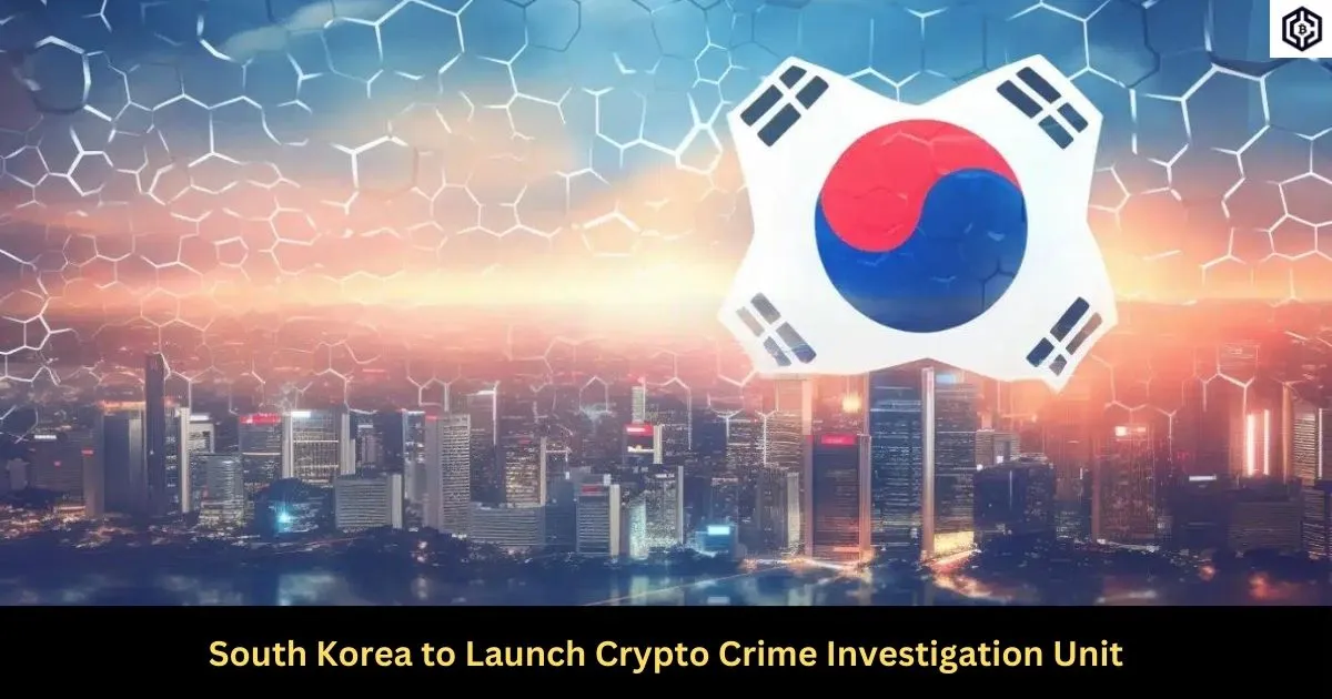 South Korea to Launch Crypto Crime Investigation Unit