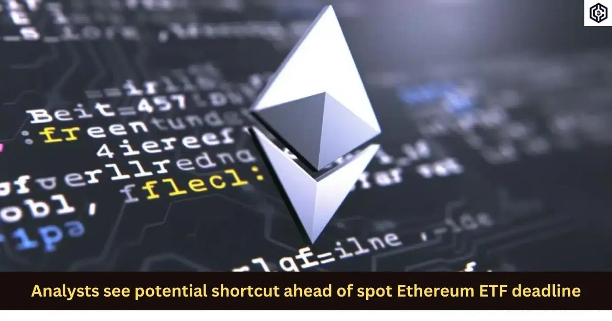 Analysts-see-potential-shortcut-ahead-of-spot-Ethereum-ETF-deadline