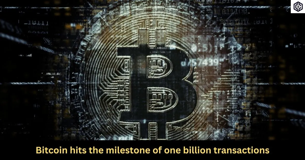 Bitcoin hits the milestone of one billion transactions