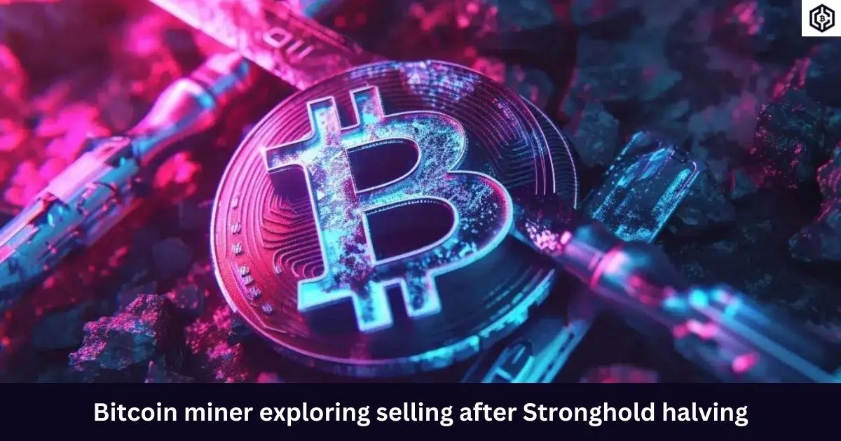 Bitcoin miner exploring selling after Stronghold halving
