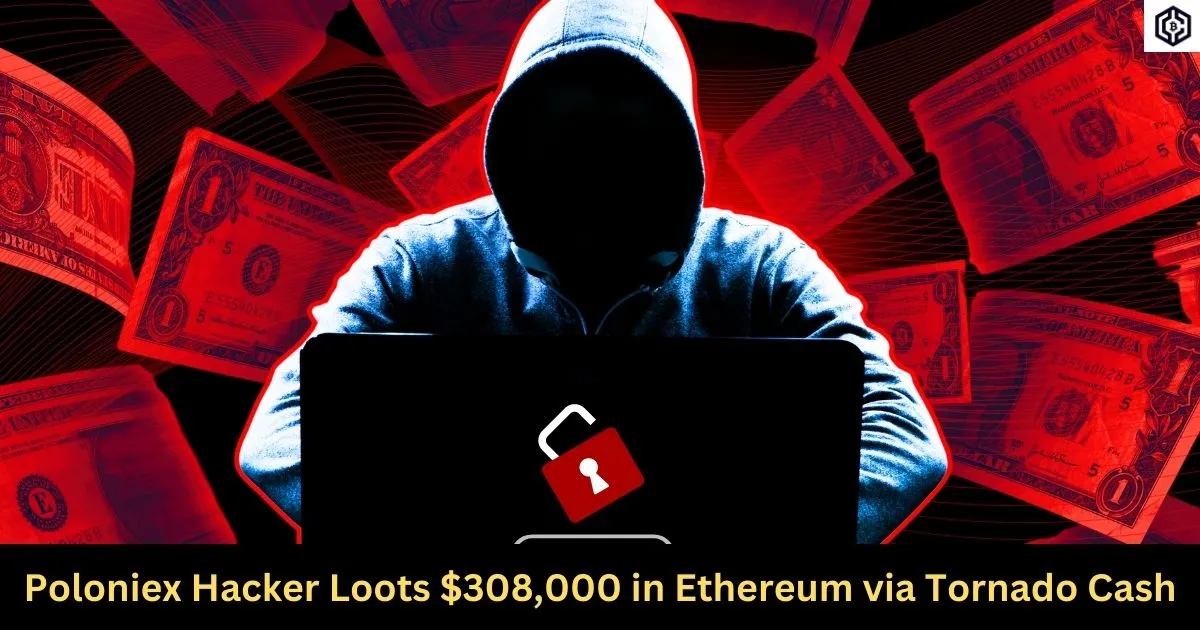 Poloniex Hacker Loots 308,000 in Ethereum via Tornado Cash