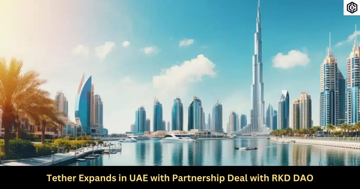 Tether Expands in UAE with Partnership Deal with RKD DAO