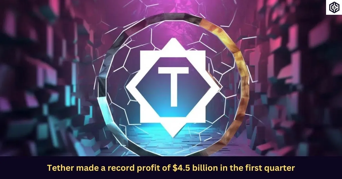 Tether made a record profit of 4.5 billion in the first quarter