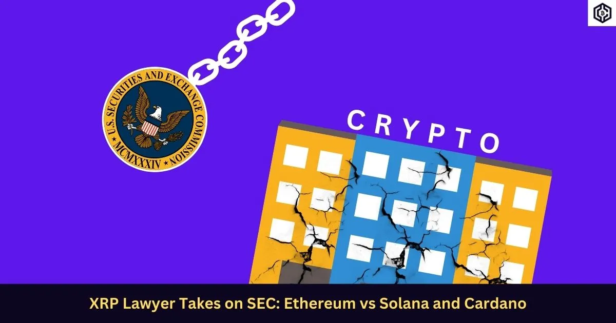 XRP Lawyer Takes on SEC Ethereum vs Solana and Cardano